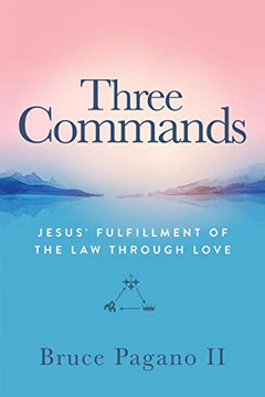 Three Commands: Jesus' Fulfillment of the Law Through Love