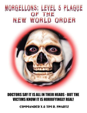 Morgellons: Level 5 Plague Of The New World Order