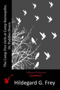 The Camp Fire Girls at Camp Keewaydin; Or, Paddles Down