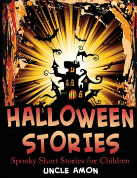 Halloween Stories: Spooky Short Stories for Children