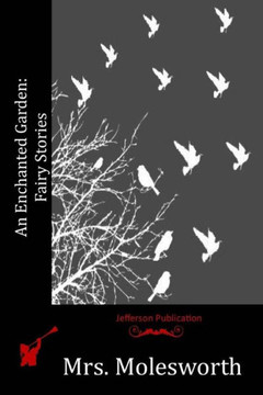 An Enchanted Garden: Fairy Stories
