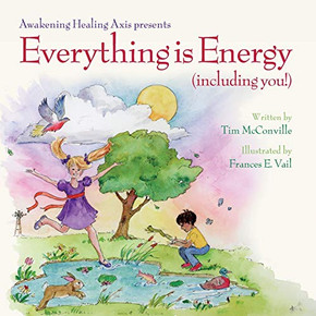 Everything Is Energy (Including You!) Everything Is Energy (Including You!)