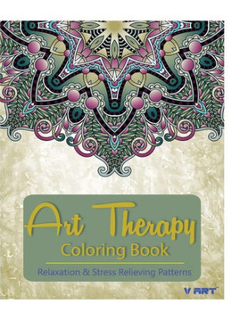 Art Therapy Coloring Book: Art Therapy Coloring Books for Adults: Stress Relieving Patterns