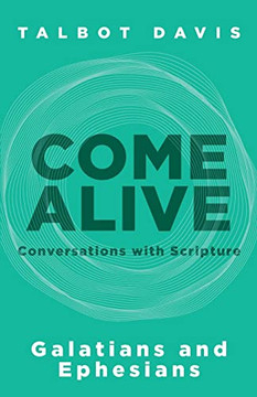 Come Alive: Galatians And Ephesians: Conversations With Scripture Come Alive: Galatians And Ephesians: Conversations With Scripture