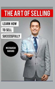 The Art of Selling: Learn How to Sell Successfully