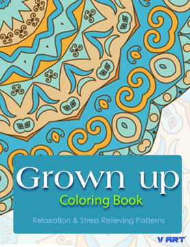 Grown Up Coloring Book: Coloring Books for Grownups: Stress Relieving Patterns