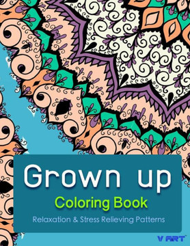 Grown Up Coloring Book: Coloring Books for Grownups: Stress Relieving Patterns
