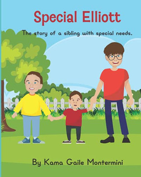 Special Elliott: The story of a sibling with special needs Special Elliott: The story of a sibling with special needs