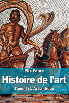 Histoire de l'art: Tome I: L'Art antique