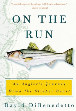 On The Run: An Angler'S Journey Down The Striper Coast