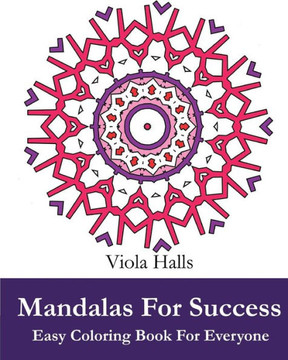 Mandalas For Success: Easy Coloring Book for Everyone: Over 35 Mandala Designs with Famous Quotes About Success