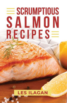 Scrumptious Salmon Recipes