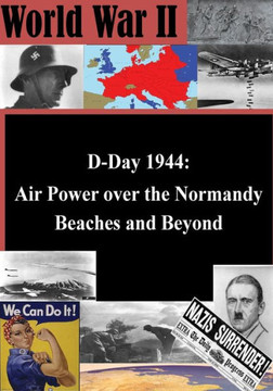D-Day 1944: Air Power over the Normandy Beaches and Beyond