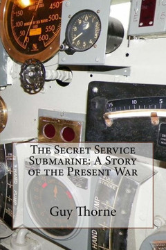 The Secret Service Submarine: A Story of the Present War