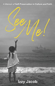 See Me! : A Memoir of Self-Preservation in Culture and Faith