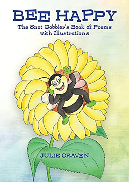 Bee Happy, The Snot Gobbler'S Book Of Poems - 9781838495206