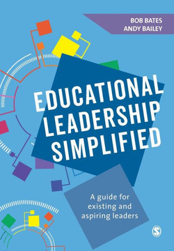 Educational Leadership Simplified: A Guide for Existing and Aspiring Leaders