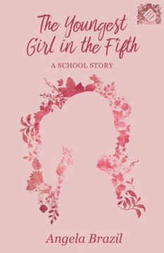 The Youngest Girl in the Fifth: A School Story