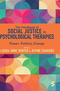 The Handbook of Social Justice in Psychological Therapies: Power, Politics, Change