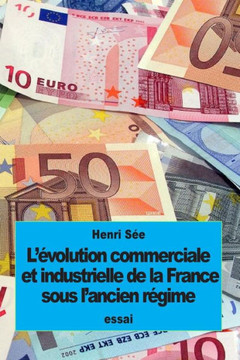 L'?volution commerciale et industrielle de la France sous l'ancien r?gime