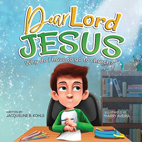 Dear Lord Jesus: Why do I have to go to church? Dear Lord Jesus: Why do I have to go to church?