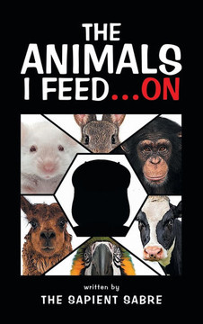 The Animals I Feed...On