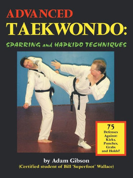 Advanced Taekwondo: Sparring and Hapkido Techniques