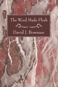 The Word Made Flesh
