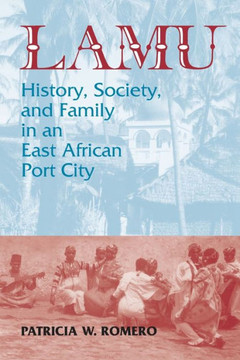 Lamu: History, Society, and Family in an East African Port City Lamu: History, Society, and Family in an East African Port City