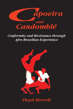 Capoeira and Candombl?: Conformity and Resistance through Afro-Brazilian Experience