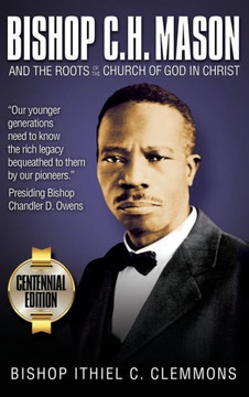 Bishop C. H. Mason and the Roots of the Church of God in Christ