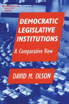Democratic Legislative Institutions: A Comparative View: A Comparative View Democratic Legislative Institutions: A Comparative View: A Comparative View