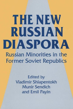 The New Russian Diaspora: Russian Minorities in the Former Soviet Republics