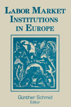 Labor Market Institutions in Europe: A Socioeconomic Evaluation of Performance: A Socioeconomic Evaluation of Performance