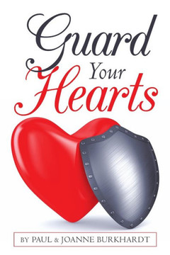 Guard Your Hearts Guard Your Hearts