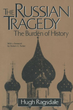 The Russian Tragedy: The Burden of History: The Burden of History The Russian Tragedy: The Burden of History: The Burden of History