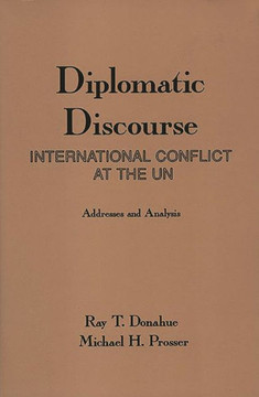 Diplomatic Discourse: International Conflict at the United Nations