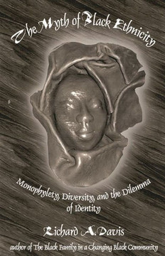 The Myth of Black Ethnicity: Monophylety, Diversity, and the Dilemma of Identity