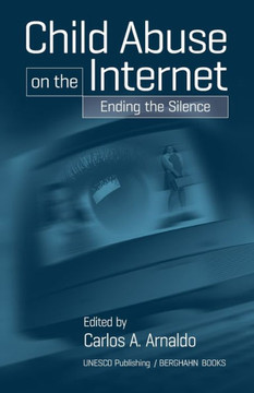 Child Abuse on the Internet: Breaking the Silence Child Abuse on the Internet: Breaking the Silence