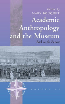 Academic Anthropology and the Museum: Back to the Future
