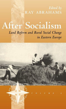 After Socialism: Land Reform and Social Change in Eastern Europe