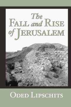 The Fall and Rise of Jerusalem: Judah Under Babylonian Rule The Fall and Rise of Jerusalem: Judah Under Babylonian Rule