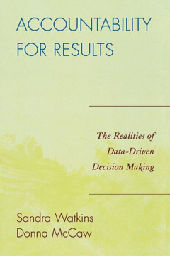 Accountability for Results: The Realities of Data-Driven Decision Making