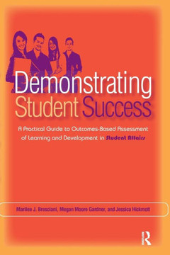 Demonstrating Student Success: A Practical Guide to Outcomes-Based Assessment of Learning and Development in Student Affairs