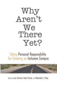 Why Aren't We There Yet?: Taking Personal Responsibility for Creating an Inclusive Campus