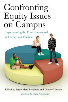 Confronting Equity Issues on Campus: Implementing the Equity Scorecard in Theory and Practice