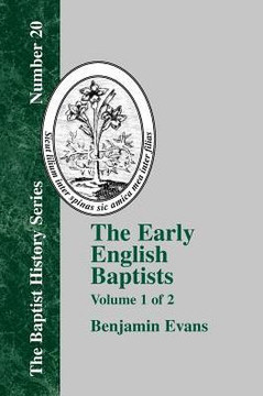 The Early English Baptists: Volume 1 The Early English Baptists: Volume 1