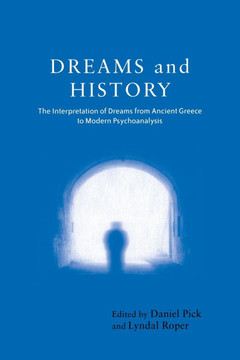 Dreams and History: The Interpretation of Dreams from Ancient Greece to Modern Psychoanalysis
