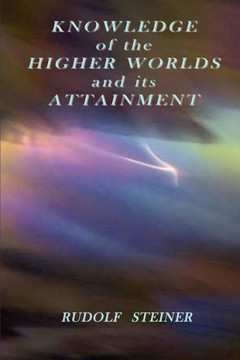 Knowledge of the Higher Worlds and its Attainment