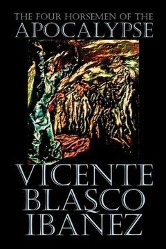 The Four Horsemen of the Apocalypse by Vicente Blasco Ib??ez, Fiction, Literary The Four Horsemen of the Apocalypse by Vicente Blasco Ib??ez, Fiction, Literary